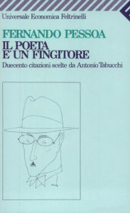 Title: Il poeta è un fingitore, Author: Fernando Pessoa