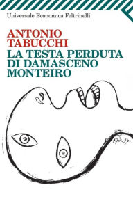 Title: La testa perduta di Damasceno Monteiro, Author: Antonio Tabucchi