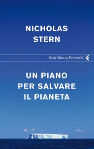 Title: Un piano per salvare il pianeta, Author: Nicholas Stern