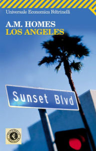 Title: Los Angeles, Author: A. M. Homes