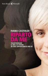 Title: Riparto da me, Author: Ivana Castoldi