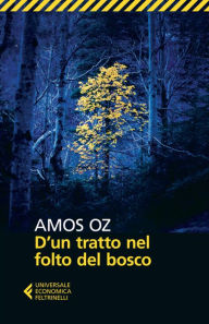 Title: D'un tratto nel folto del bosco (Suddenly in the Depths of the Forest), Author: Amos Oz