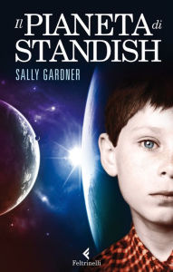 Title: Il pianeta di Standish, Author: Sally Gardner