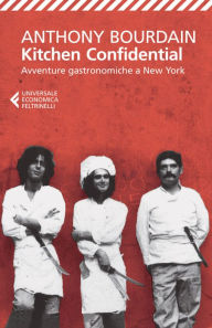 Title: Kitchen Confidential: Avventure gastronomiche a New York, Author: Anthony Bourdain