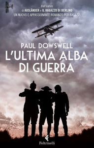 Title: L'ultima alba di guerra, Author: Paul Dowswell