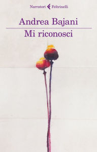 Title: Mi riconosci, Author: Andrea Bajani