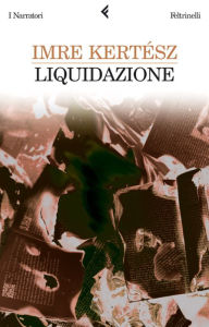 Title: Liquidazione (Liquidation), Author: Imre Kertész