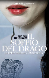 Title: Il soffio del drago: La serie Omicidi a Stoccolma, Author: Lars Bill Lundholm