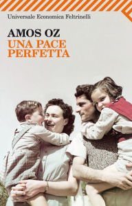 Title: Una pace perfetta (A Perfect Peace), Author: Amos Oz