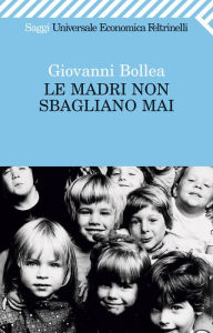 Title: Le madri non sbagliano mai, Author: Giovanni Bollea