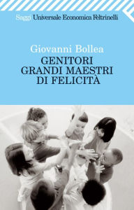 Title: Genitori grandi maestri di felicità, Author: Giovanni Bollea