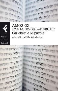 Title: Gli ebrei e le parole: Alle radici dell'identità ebraica, Author: Amos Oz