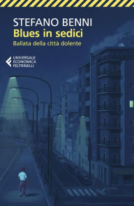 Title: Blues in sedici: Ballata della città dolente, Author: Stefano Benni