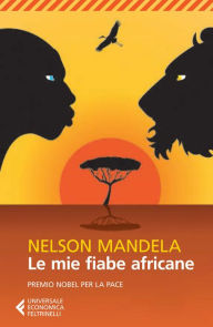 Title: Le mie fiabe africane, Author: Nelson Mandela