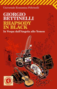 Title: Rhapsody in black: In Vespa dall'Angola allo Yemen, Author: Giorgio Bettinelli