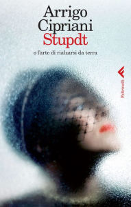 Title: Stupdt: o l'arte di rialzarsi da terra, Author: Arrigo Cipriani