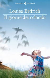 Title: Il giorno dei colombi (The Plague of Doves), Author: Louise Erdrich