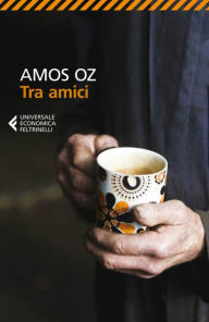 Title: Tra amici (Between Friends), Author: Amos Oz