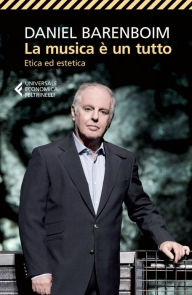 Title: La musica è un tutto: Etica ed estetica, Author: Daniel Barenboim