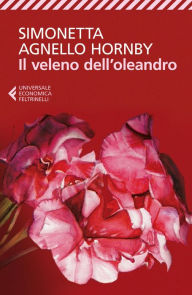 Title: Il veleno dell'oleandro, Author: Simonetta Agnello Hornby