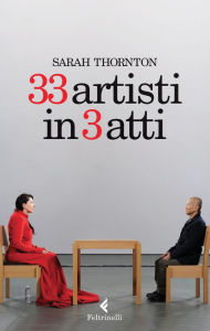 Title: 33 artisti in 3 atti, Author: Sarah Thornton