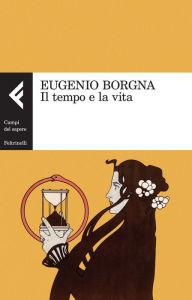 Title: Il tempo e la vita, Author: Eugenio Borgna