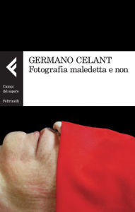 Title: Fotografia maledetta e non, Author: Germano Celant