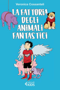 Title: La fattoria degli animali fantastici, Author: Veronica Cossanteli