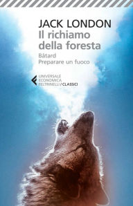 Title: Il richiamo della foresta: Bâtard - Preparare un fuoco, Author: Jack London