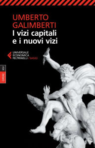 Title: I vizi capitali e i nuovi vizi: Opere XIV, Author: Umberto Galimberti
