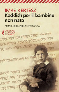 Title: Kaddish per il bambino non nato (Kaddish for an Unborn Child), Author: Imre Kertész