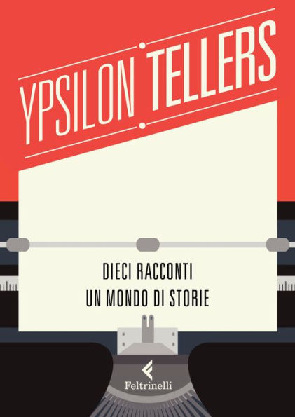 YpsilonTellers: Dieci racconti. Un mondo di storie