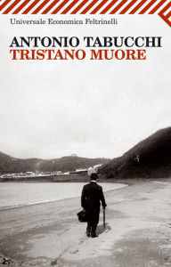 Title: Tristano muore: Una vita, Author: Antonio Tabucchi