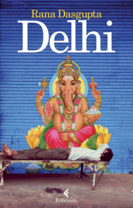 Title: Delhi, Author: Rana Dasgupta