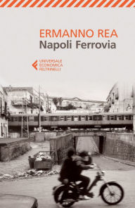 Title: Napoli Ferrovia, Author: Ermanno Rea