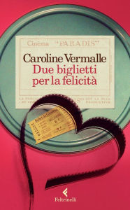 Title: Due biglietti per la felicità, Author: Caroline Vermalle