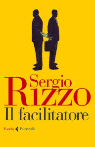 Title: Il facilitatore, Author: Sergio Rizzo