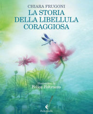 Title: La storia della libellula coraggiosa, Author: Chiara Frugoni