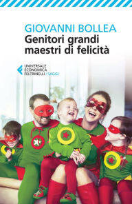 Title: Genitori grandi maestri di felicità, Author: Giovanni Bollea