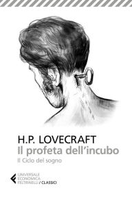 Title: Il profeta dell'incubo: Il Ciclo del sogno, Author: H. P. Lovecraft
