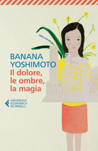 Title: Il dolore, le ombre, la magia: Il Regno 2, Author: Banana Yoshimoto