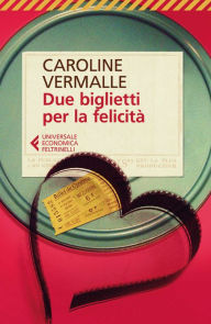 Title: Due biglietti per la felicità, Author: Caroline Vermalle