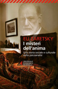 Title: I misteri dell'anima: Una storia sociale e culturale della psicoanalisi, Author: Eli Zaretsky