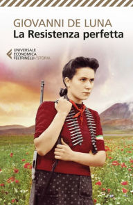 Title: La Resistenza perfetta, Author: Giovanni De Luna