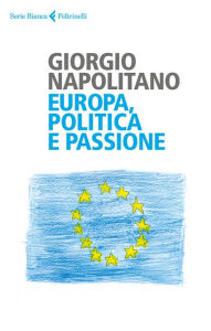 Title: Europa, politica e passione, Author: Giorgio Napolitano