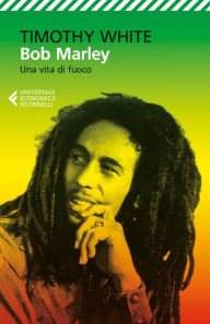 Title: Bob Marley: Una vita di fuoco, Author: Timothy White