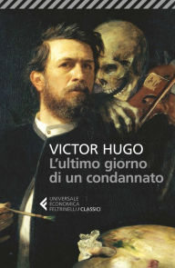 Title: L'ultimo giorno di un condannato, Author: Victor Hugo