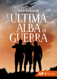 Title: L'ultima alba di guerra, Author: Paul Dowswell