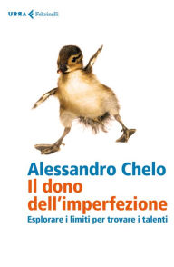 Title: Il dono dell'imperfezione: Esplorare i limiti per trovare i talenti, Author: Alessandro Chelo