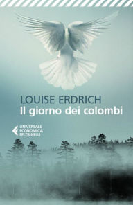 Title: Il giorno dei colombi, Author: Louise Erdrich